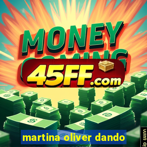 martina oliver dando